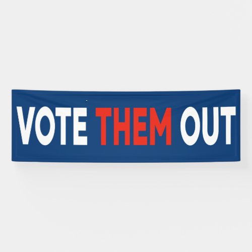Vote Them Out bold text political Banner