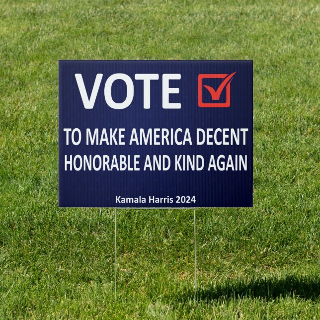 Vote To Make America Decent, Honorable and Kind  Sign (Insitu)