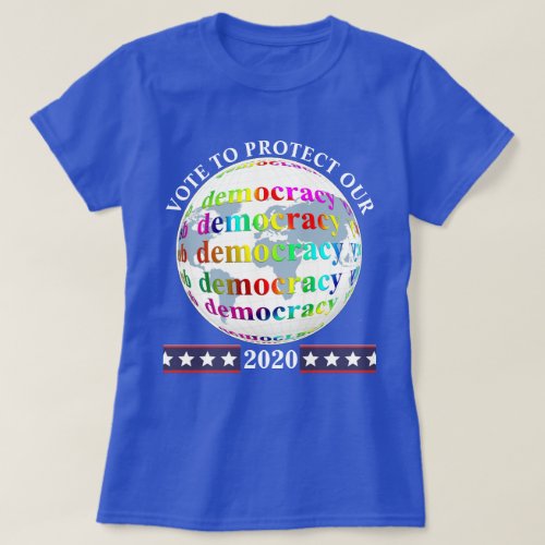 VOTE TO PROTECT OUR democracy 2020 T_Shirt