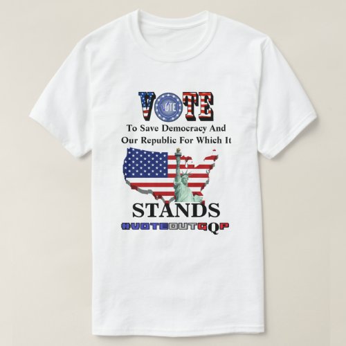 VOTE To Save Democracy And Our Republic T_Shirt
