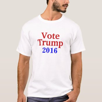 Vote Trump 2016 Basic T-shirt by Milkshake7 at Zazzle