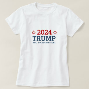 Vote Trump 2024 - add your own personalized text T-Shirt