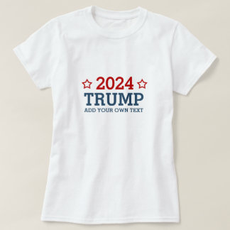 Vote Trump 2024 - add your own personalized text T-Shirt