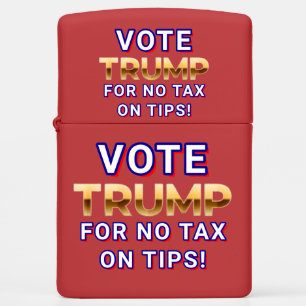 VOTE TRUMP FOR NO TAX ON TIPS Designed Zippo Lighter