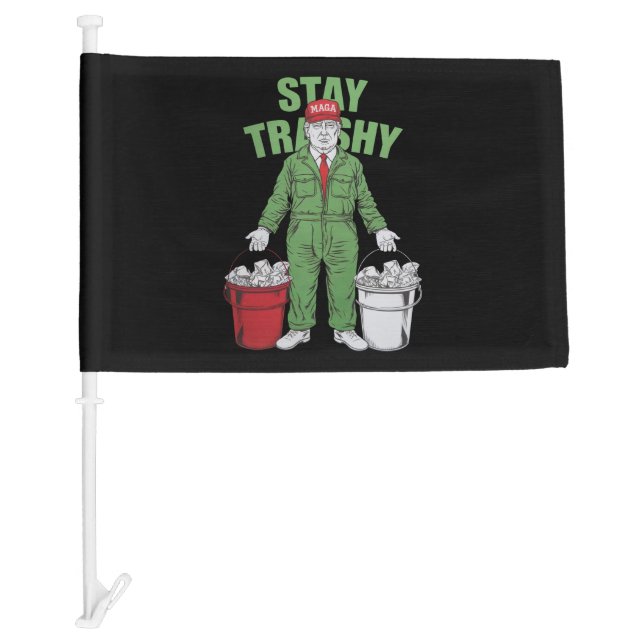 Vote Trump Garbage Man Stay Trashy 2024 Election  Car Flag (Front)