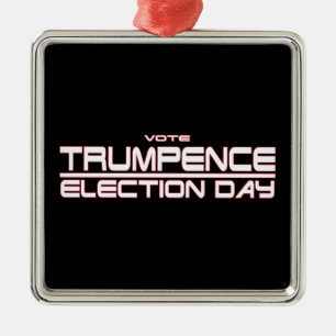 VOTE TRUMPENCE: ELECTION DAY METAL ORNAMENT