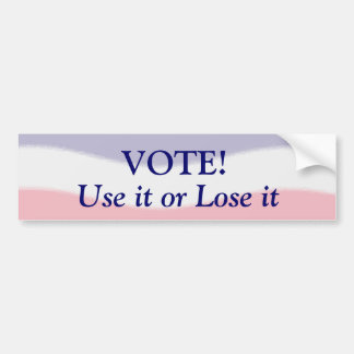 Vote Use it or Lose it Bumper Sticker