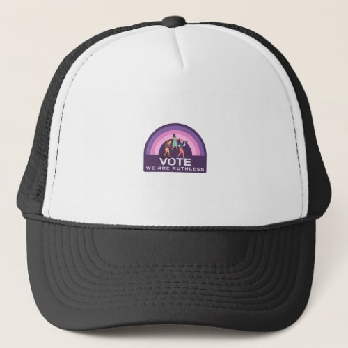 Vote We Are Ruthless Trucker Hat