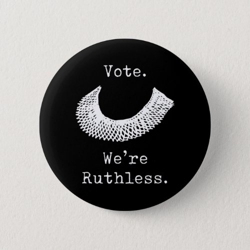 Vote We Are Ruthless Womens Rights  Button