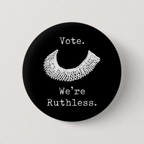 Vote We Are Ruthless Womens Rights  Button