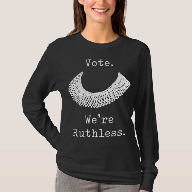 Vote We Are Ruthless Women's Rights Feminists Pro  T-Shirt (Front)