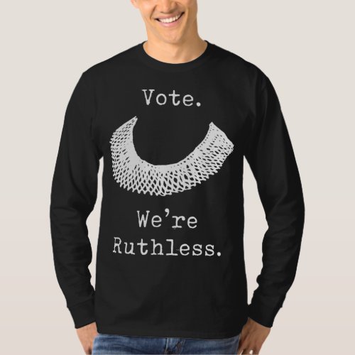 Vote We Are Ruthless Womens Rights Feminists Pro  T_Shirt