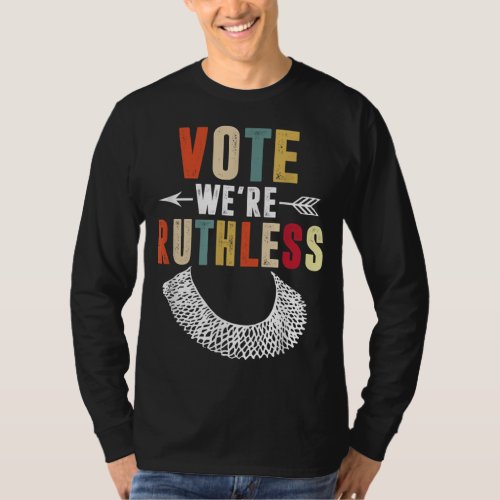 Vote We Are Ruthless Womens Rights Feminists T_Shirt