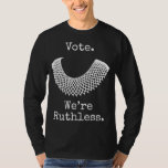 Vote We&#39;re Ruthless Women Feminist T-Shirt