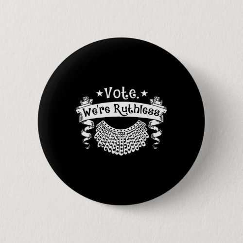 Vote Were Ruthless Women Rights Feminist Reproduc Button