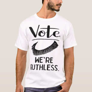 Vote We're Ruthless Women's Rights T-Shirt