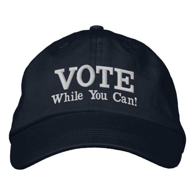 VOTE While You Can! Embroidered Baseball Cap (Front)