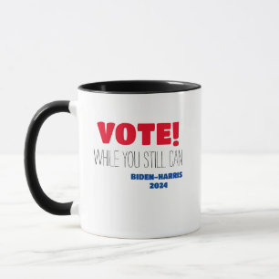 VOTE! While You Still Can Biden-Harris 2024 Mug