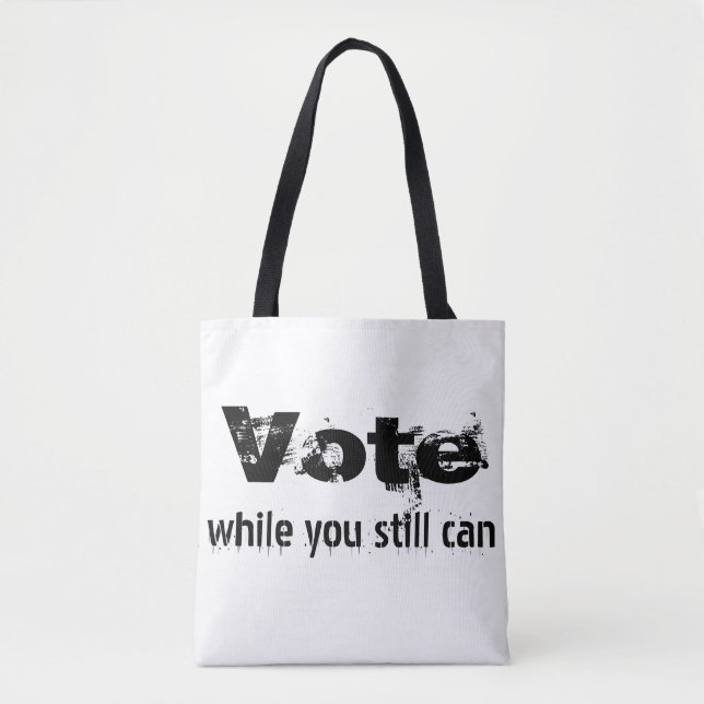 Vote while you still can - politics future quote tote bag (Front)