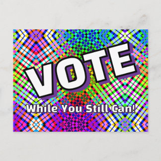 VOTE While You Still Can! Postcard