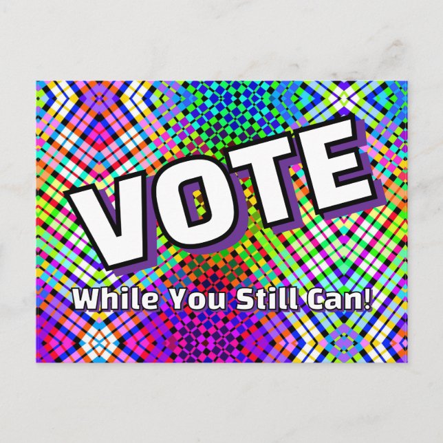 VOTE While You Still Can! Postcard (Front)