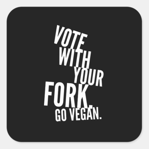 Vote With Your Fork  Go Vegan Square Sticker