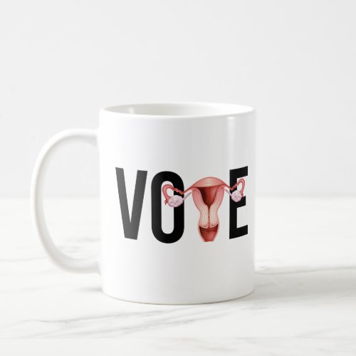 Vote with your Uterus Coffee Mug