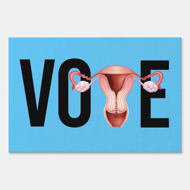 Vote with your Uterus Sign (Front)