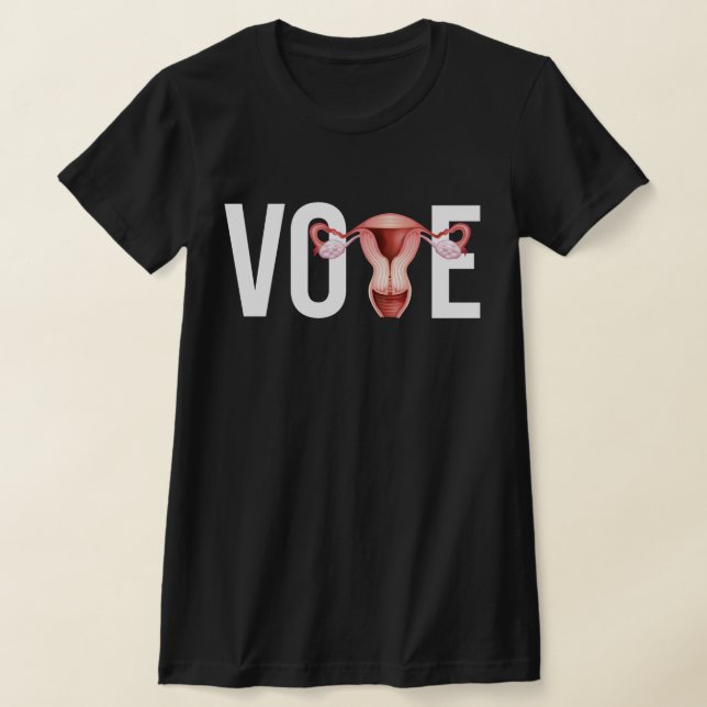 Vote with your Uterus T-Shirt (Laydown)