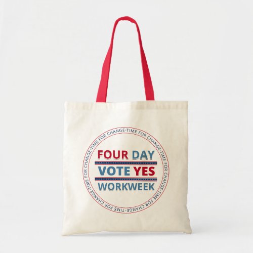 Vote Yes _ Four Day Workweek Tote Bag