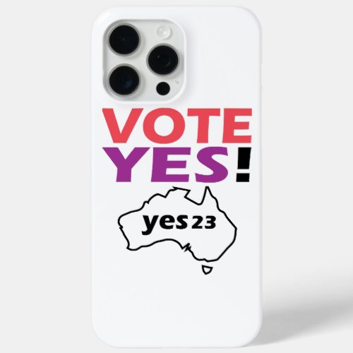 Vote Yes To The Voice Of Indigenous Australian  iPhone 15 Pro Max Case