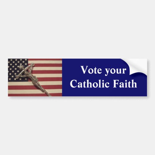 Vote your Catholic Faith Bumper Sticker