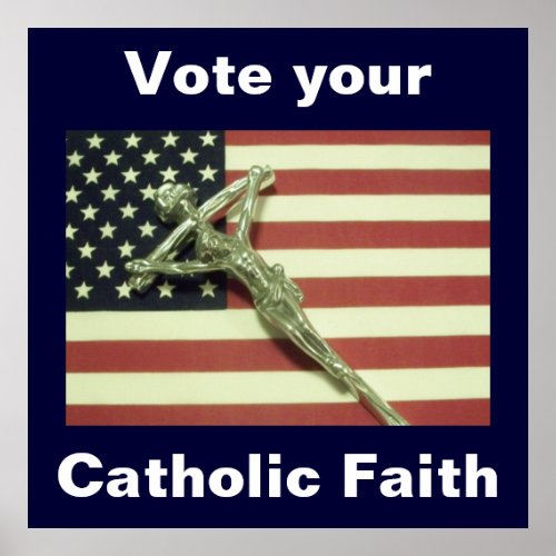 Vote Your Catholic Faith Poster