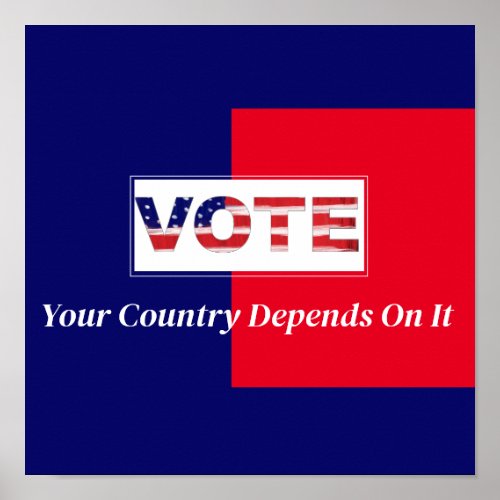 Vote Your Country Depends On It Poster