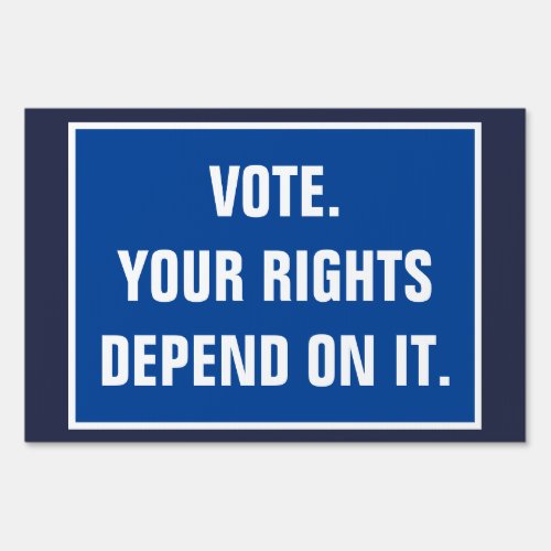 Vote Your Rights Depend on it 2020 Election Sign