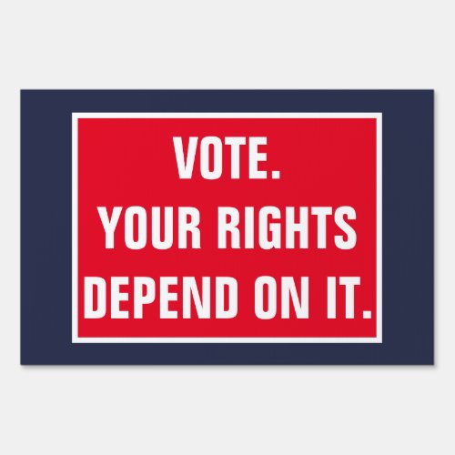 Vote Your Rights Depend on it Election Politics Sign