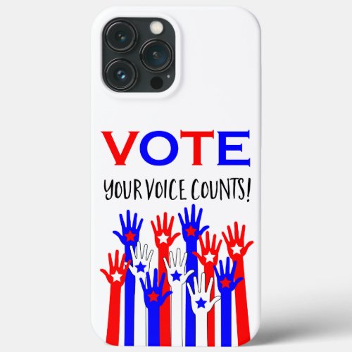 Vote Your voice counts Patriotic hands stars iPhone 13 Pro Max Case