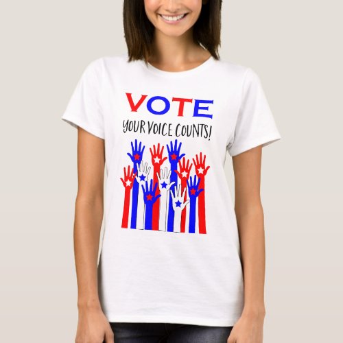 Vote Your voice counts T_Shirt