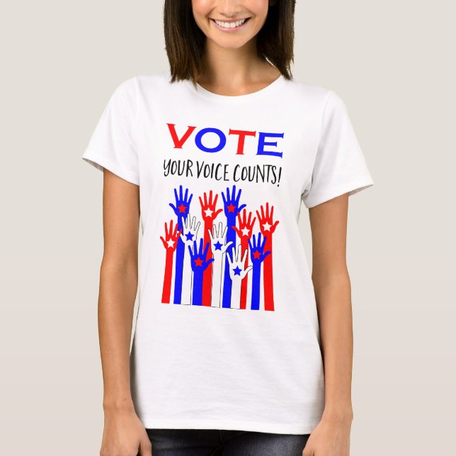 Vote! Your voice counts! T-Shirt (Front)