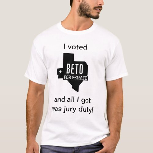 Voted Beto Got Jury Duty T_Shirt