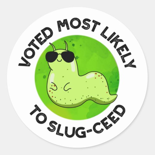 Voted Most Likely To Slug_ceed Funny Slug Pun Classic Round Sticker