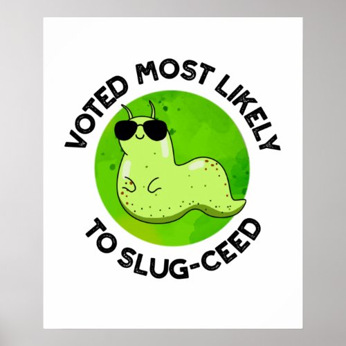 Voted Most Likely To Slug_ceed Funny Slug Pun Poster