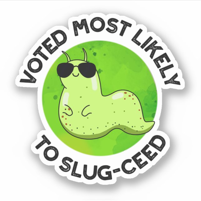 Voted Most Likely To Slug-ceed Funny Slug Pun  Sticker (Front)