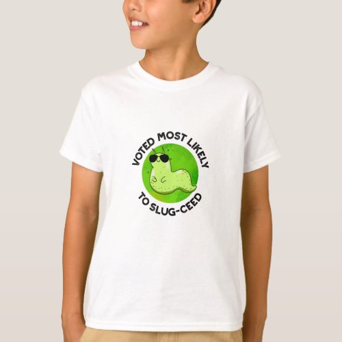 Voted Most Likely To Slug_ceed Funny Slug Pun T_Shirt