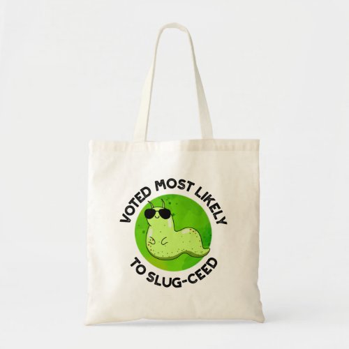 Voted Most Likely To Slug_ceed Funny Slug Pun Tote Bag