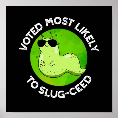 Voted Most Likely To Slug_ceed Slug Pun Dark BG Poster