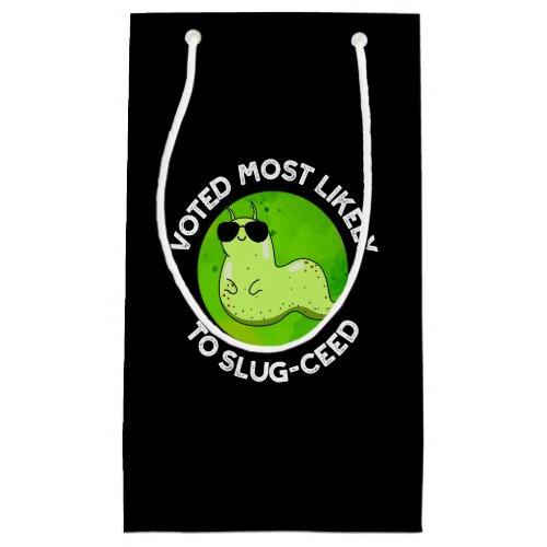 Voted Most Likely To Slug_ceed Slug Pun Dark BG Small Gift Bag