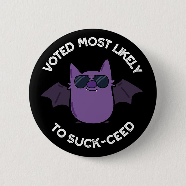 Voted Most Likely To Suck-ceed Bat Pun Dark BG Button (Front)