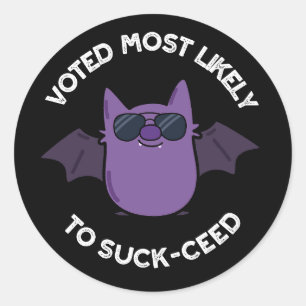 Voted Most Likely To Suck-ceed Bat Pun Dark BG Classic Round Sticker