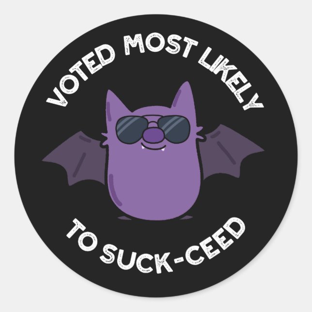 Voted Most Likely To Suck-ceed Bat Pun Dark BG Classic Round Sticker (Front)